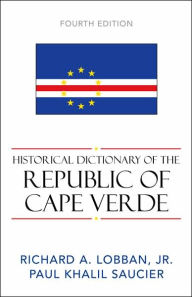 Title: Historical Dictionary of the Republic of Cape Verde, Author: Richard A. Lobban