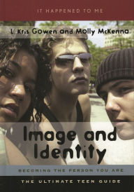 Title: Image and Identity: Becoming the Person You Are, Author: L. Kris Gowen
