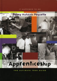Title: Apprenticeship: The Ultimate Teen Guide, Author: Penny Hutchins Paquette