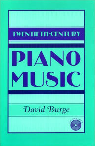 Title: Twentieth-Century Piano Music / Edition 1, Author: David Burge