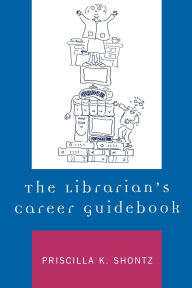 Title: The Librarian's Career Guidebook, Author: Priscilla K. Shontz