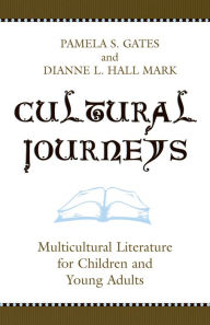 Title: Cultural Journeys: Multicultural Literature for Children and Young Adults / Edition 1, Author: Pamela S. Gates
