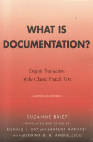 Title: What is Documentation?: English Translation of the Classic French Text, Author: Suzanne Briet