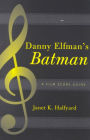Danny Elfman's Batman: A Film Score Guide / Edition 2