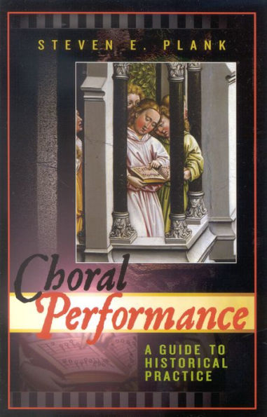 Choral Performance: A Guide to Historical Practice / Edition 1