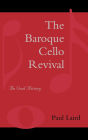 The Baroque Cello Revival: An Oral History