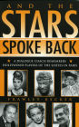 And the Stars Spoke Back: A Dialogue Coach Remembers Hollywood Players of the Sixties in Paris (Filmmakers Series#114)