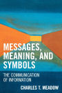 Messages, Meanings and Symbols: The Communication of Information