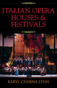 Title: Italian Opera Houses and Festivals, Author: Karyl Charna Lynn
