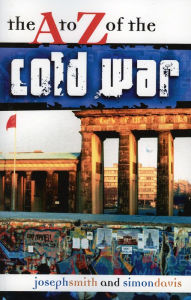 Title: The A to Z of the Cold War / Edition 1, Author: Simon Davis