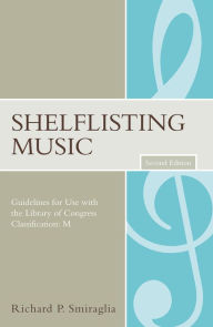 Title: Shelflisting Music: Guidelines for Use with the Library of Congress Classification: M, Author: Richard P. Smiraglia