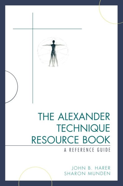 The Alexander Technique Resource Book: A Reference Guide