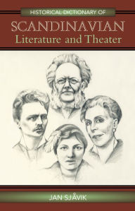 Title: Historical Dictionary of Scandinavian Literature and Theater, Author: Jan Sjåvik