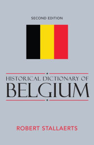 Title: Historical Dictionary of Belgium, Author: Robert Stallaerts