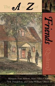 Title: The to Z of the Friends (Quakers), Author: Margery Post Abbott