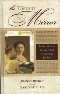 Title: The Distant Mirror: Reflections on Young Adult Historical Fiction, Author: Joanne Brown