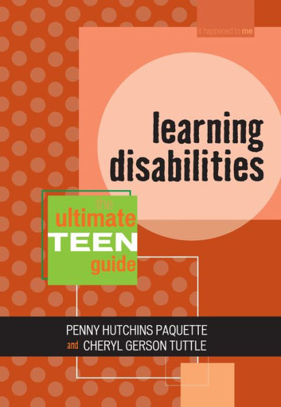 Learning Disabilities: The Ultimate Teen Guide