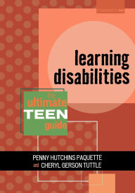 Title: Learning Disabilities: The Ultimate Teen Guide, Author: Penny Hutchins Paquette