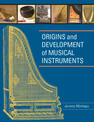 Title: Origins and Development of Musical Instruments, Author: Jeremy Montagu
