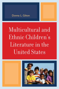 Title: Multicultural and Ethnic Children's Literature in the United States / Edition 1, Author: Donna L. Gilton