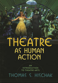 Theatre As Human Action / Edition 1