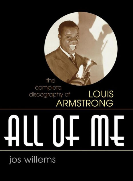 All of Me: The Complete Discography of Louis Armstrong by Jos Willems | 9780810857056 ...