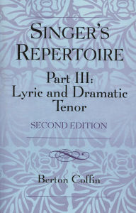 The Singer's Repertoire, Part III: Lyric and Dramatic Tenor