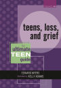 Teens, Loss, and Grief: The Ultimate Teen Guide