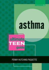 Title: Asthma: The Ultimate Teen Guide, Author: Penny Hutchins Paquette