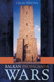 Title: Balkan Propaganda Wars, Author: Calin Hentea