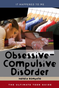 Title: Obsessive-Compulsive Disorder: The Ultimate Teen Guide, Author: Natalie Rompella