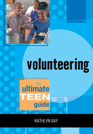 Title: Volunteering: The Ultimate Teen Guide, Author: Kathlyn Gay