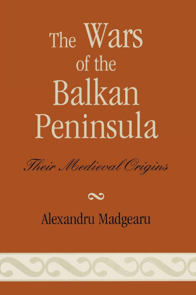 The Wars of the Balkan Peninsula: Their Medieval Origins