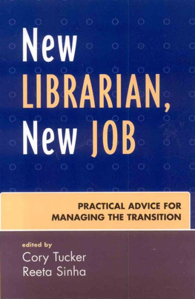 New Librarian, New Job: Practical Advice for Managing the Transition