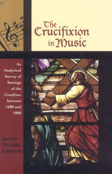 The Crucifixion in Music: An Analytical Survey of Settings of the Crucifixus between 1680 and 1800