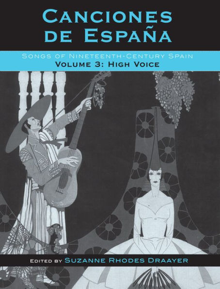 Canciones de España: Songs of Nineteenth-Century Spain, High Voice