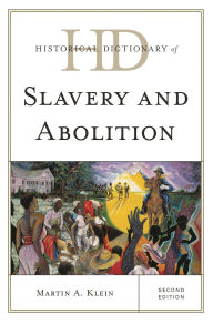 Historical Dictionary of Slavery and Abolition