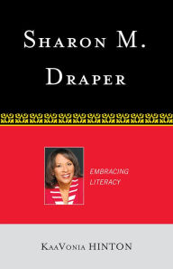 Title: Sharon M. Draper: Embracing Literacy, Author: KaaVonia Hinton