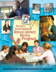 Title: Toward a 21st-Century School Library Media Program, Author: Esther Rosenfeld