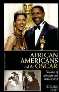 Title: African Americans and the Oscar: Decades of Struggle and Achievement, Author: Edward Mapp