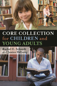 Title: Core Collection for Children and Young Adults, Author: Rachel E. Schwedt