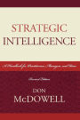 Strategic Intelligence: A Handbook for Practitioners, Managers, and Users