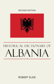 Title: Historical Dictionary of Albania, Author: Robert Elsie