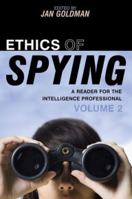 Title: Ethics of Spying: A Reader for the Intelligence Professional, Author: Jan Goldman