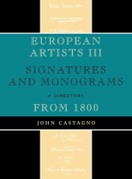 Title: European Artists III: Signatures and Monograms From 1800, Author: John Castagno