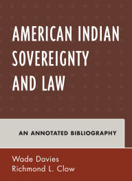 Title: American Indian Sovereignty and Law: An Annotated Bibliography, Author: Wade Davies