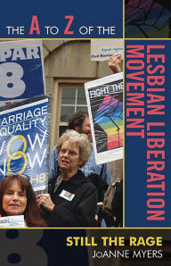 Title: The A to Z of the Lesbian Liberation Movement: Still the Rage, Author: JoAnne Myers