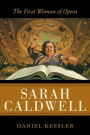 Alternative view 2 of Sarah Caldwell: The First Woman of Opera