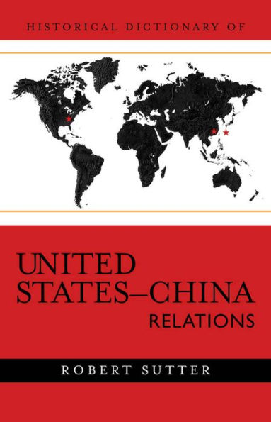 Historical Dictionary of United States-China Relations