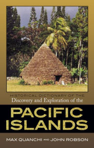 Historical Dictionary of the Discovery and Exploration of the Pacific Islands